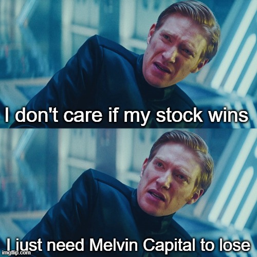 Hold the line!!! | I don't care if my stock wins; I just need Melvin Capital to lose | image tagged in i don't care if you win i just need x to lose,gamestop,gme,hedge funds,melvin capital | made w/ Imgflip meme maker