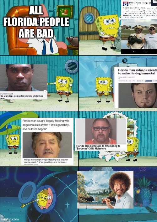 Spongebob shows Patrick Garbage | ALL FLORIDA PEOPLE ARE BAD | image tagged in spongebob shows patrick garbage | made w/ Imgflip meme maker