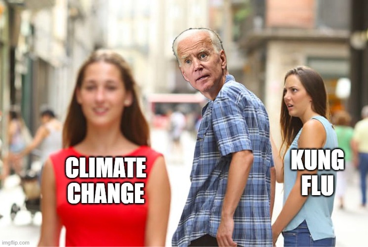 Biden Administration has the Wrong Priorities | KUNG FLU; CLIMATE CHANGE | image tagged in distracted biden | made w/ Imgflip meme maker