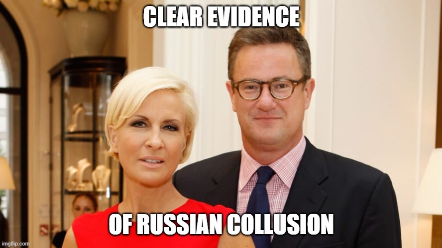 Because Brzezinski is obviously a Russian name. They need to be arrested and impeached immediately! | CLEAR EVIDENCE; OF RUSSIAN COLLUSION | image tagged in the morning joe,russian collusion,funny memes,politics,trump impeachment,liberal logic | made w/ Imgflip meme maker