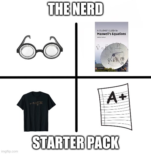 Blank Starter Pack | THE NERD; STARTER PACK | image tagged in memes,blank starter pack | made w/ Imgflip meme maker