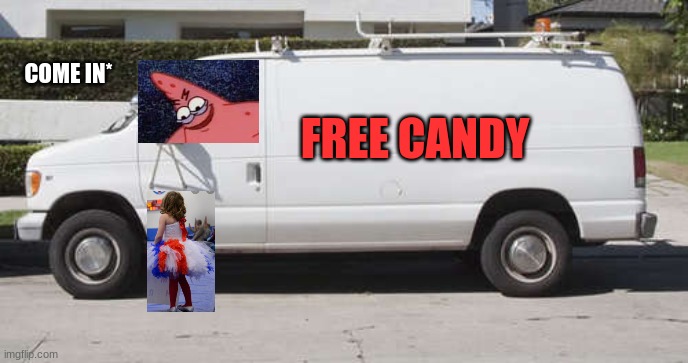 Big white van |  COME IN*; FREE CANDY | image tagged in big white van | made w/ Imgflip meme maker
