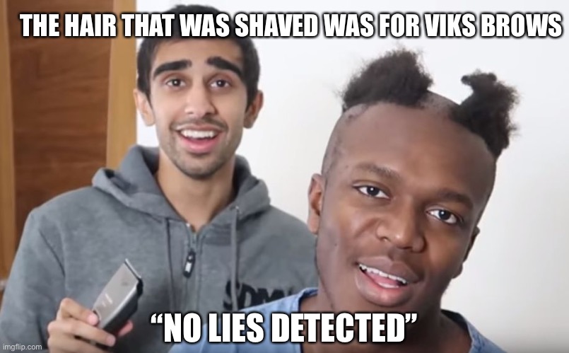 Bald KSI | THE HAIR THAT WAS SHAVED WAS FOR VIKS BROWS; “NO LIES DETECTED” | image tagged in bald ksi | made w/ Imgflip meme maker