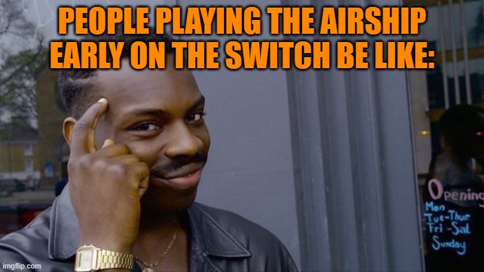 2+2=4 | PEOPLE PLAYING THE AIRSHIP EARLY ON THE SWITCH BE LIKE: | image tagged in memes,roll safe think about it,among us,airship | made w/ Imgflip meme maker