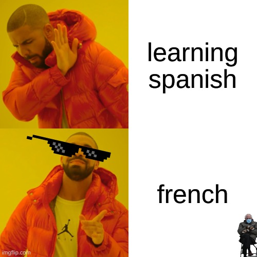 Drake Hotline Bling | learning spanish; french | image tagged in memes,drake hotline bling | made w/ Imgflip meme maker