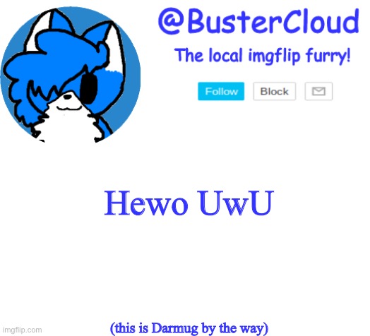 CloudDays announcement | Hewo UwU; (this is Darmug by the way) | image tagged in clouddays announcement | made w/ Imgflip meme maker