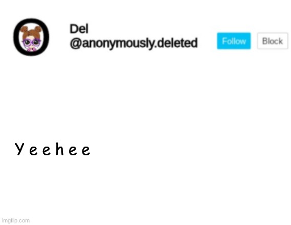 Del Announcement | Y e e h e e | image tagged in del announcement | made w/ Imgflip meme maker