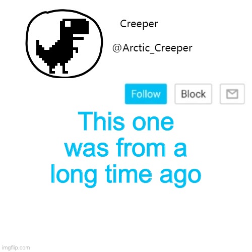 Creeper's announcement thing | This one was from a long time ago | image tagged in creeper's announcement thing | made w/ Imgflip meme maker