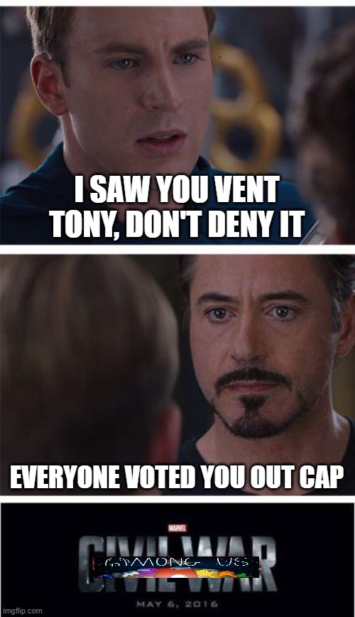Among Us Civil War | I SAW YOU VENT TONY, DON'T DENY IT; EVERYONE VOTED YOU OUT CAP | image tagged in memes,marvel civil war 1 | made w/ Imgflip meme maker