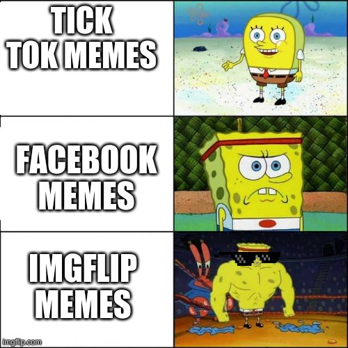Spongebob strong | TICK TOK MEMES; FACEBOOK MEMES; IMGFLIP MEMES | image tagged in spongebob strong | made w/ Imgflip meme maker