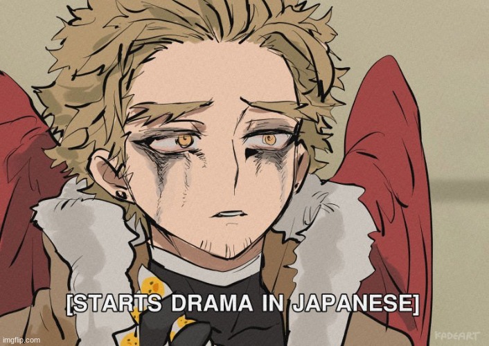 [Starts Drama in Japanese] | image tagged in starts drama in japanese | made w/ Imgflip meme maker