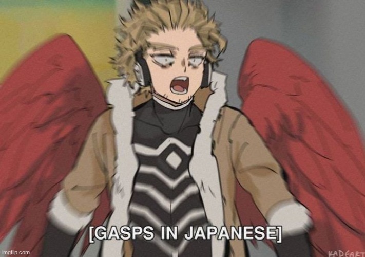 [Gasps in Japanese] | image tagged in gasps in japanese | made w/ Imgflip meme maker