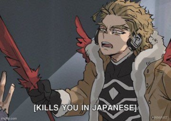 [Kills you in Japanese] | image tagged in kills you in japanese | made w/ Imgflip meme maker