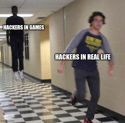 floating boy chasing running boy | HACKERS IN GAMES; HACKERS IN REAL LIFE | image tagged in floating boy chasing running boy | made w/ Imgflip meme maker