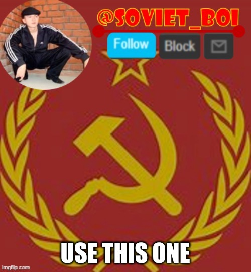 soviet boi | USE THIS ONE | image tagged in soviet boi | made w/ Imgflip meme maker