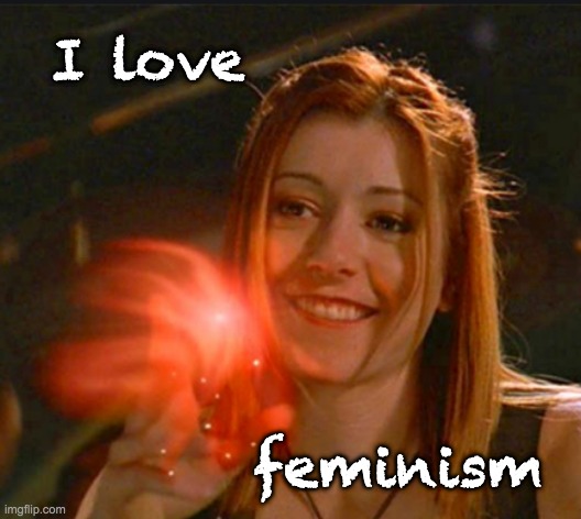 Feminism leads to fun | I love; feminism | image tagged in feminism,witch,lesbian,fun,magic | made w/ Imgflip meme maker