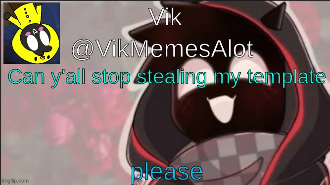 SOTP | Can y'all stop stealing my template; please | made w/ Imgflip meme maker