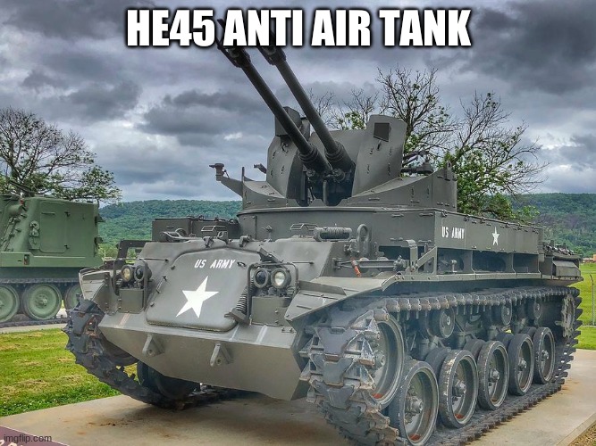 HE45 databrawl.inc anti air tank | HE45 ANTI AIR TANK | image tagged in tank | made w/ Imgflip meme maker
