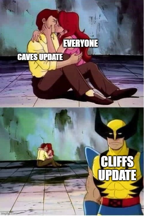 Facts | EVERYONE; CAVES UPDATE; CLIFFS UPDATE | image tagged in sad wolverine left out of party | made w/ Imgflip meme maker