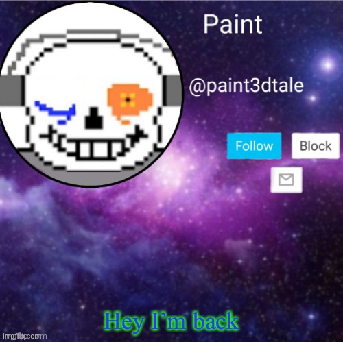 It me, paint | Hey I’m back | image tagged in paint announces | made w/ Imgflip meme maker