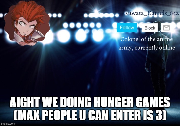 AIGHT WE DOING HUNGER GAMES
(MAX PEOPLE U CAN ENTER IS 3) | made w/ Imgflip meme maker