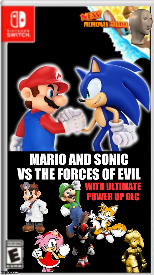 bacckground switch | MEMEMAN; MARIO AND SONIC VS THE FORCES OF EVIL; WITH ULTIMATE POWER UP DLC | image tagged in bacckground switch | made w/ Imgflip meme maker