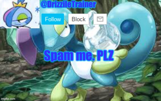 I NEED TO GET TO 1000 | Spam me. PLZ | image tagged in drizzile s temp | made w/ Imgflip meme maker