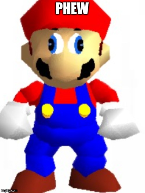 Mairo | PHEW | image tagged in mairo | made w/ Imgflip meme maker