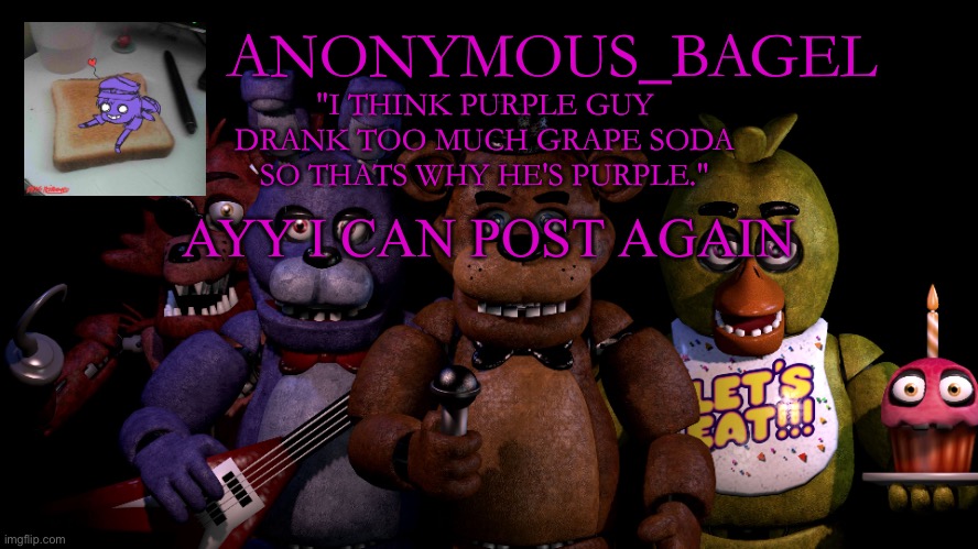 finally | AYY I CAN POST AGAIN | image tagged in announcement thingy fnaf | made w/ Imgflip meme maker