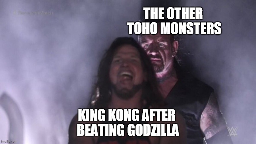 King Kong VS Toho | THE OTHER 
TOHO MONSTERS; KING KONG AFTER 
BEATING GODZILLA | image tagged in aj styles undertaker,godzilla vs kong,king kong,godzilla,monsters,toho | made w/ Imgflip meme maker