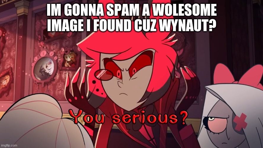 time to grind points | IM GONNA SPAM A WOLESOME IMAGE I FOUND CUZ WYNAUT? | made w/ Imgflip meme maker