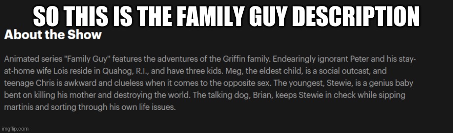 So Family Guys Description |  SO THIS IS THE FAMILY GUY DESCRIPTION | image tagged in family guy | made w/ Imgflip meme maker