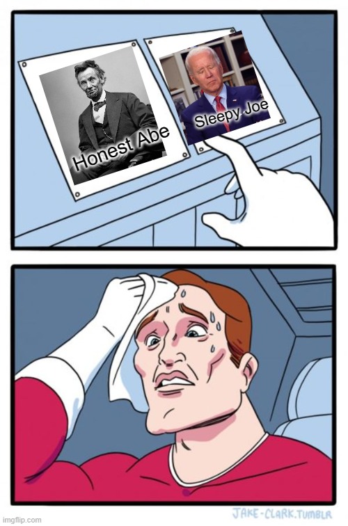 Two Buttons | Sleepy Joe; Honest Abe | image tagged in memes,two buttons | made w/ Imgflip meme maker