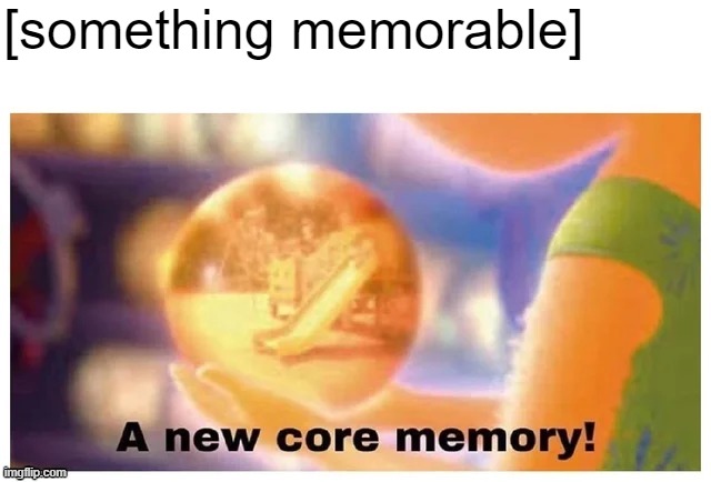 a new core memory w/ textbox | [something memorable] | image tagged in a new core memory,custom template,new template,popular memes,popular templates,template | made w/ Imgflip meme maker