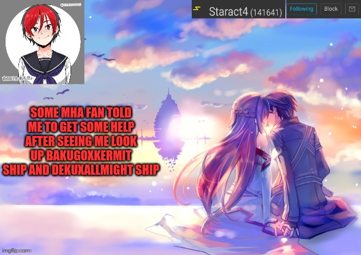 SOME MHA FAN TOLD ME TO GET SOME HELP AFTER SEEING ME LOOK UP BAKUGOXKERMIT SHIP AND DEKUXALLMIGHT SHIP | image tagged in starkugo trap sailor sword art online announcement trmplate | made w/ Imgflip meme maker