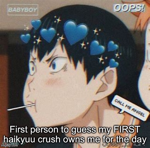 First person to guess my FIRST haikyuu crush owns me for the day | made w/ Imgflip meme maker
