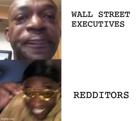 Black Guy Crying and Black Guy Laughing | WALL STREET EXECUTIVES; REDDITORS | image tagged in black guy crying and black guy laughing,reddit,wall street,gamestop | made w/ Imgflip meme maker