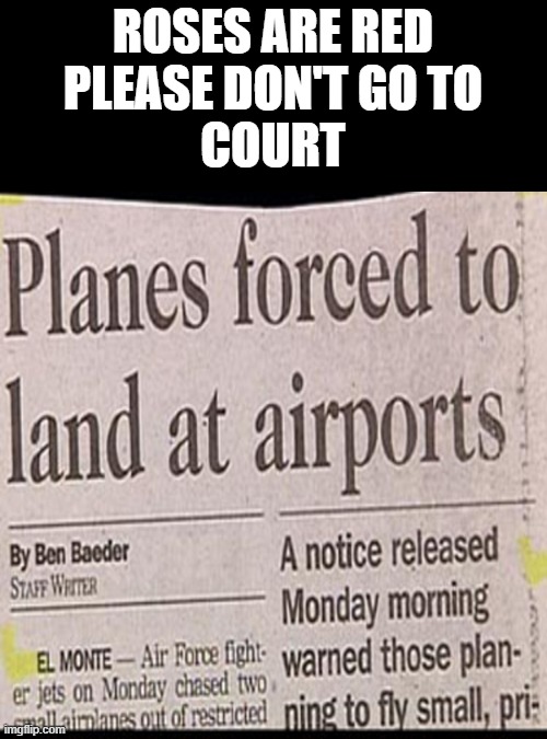 ROSES ARE RED
PLEASE DON'T GO TO
COURT | made w/ Imgflip meme maker