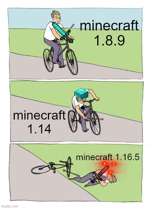 Bike Fall | minecraft 1.8.9; minecraft 1.14; minecraft 1.16.5 | image tagged in memes,bike fall | made w/ Imgflip meme maker
