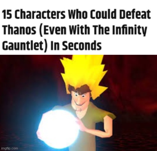 shaggy is all powerful | image tagged in shaggy,funny,thanos,dragon ball z | made w/ Imgflip meme maker