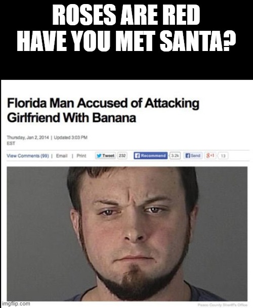 ROSES ARE RED
HAVE YOU MET SANTA? | made w/ Imgflip meme maker