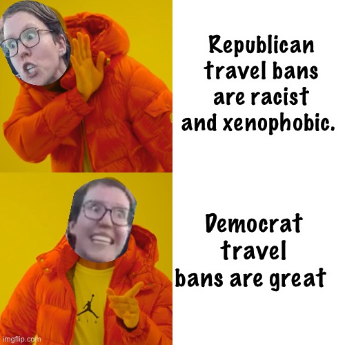 It’s not racism or xenophobia if it’s democratic racism and xenophobia |  Republican travel bans are racist and xenophobic. Democrat travel bans are great | image tagged in memes,drake hotline bling,liberal logic,politics suck,derp | made w/ Imgflip meme maker