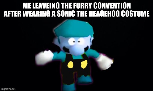 Gameslayer run run | ME LEAVING THE FURRY CONVENTION AFTER WEARING A SONIC THE HEDGEHOG COSTUME | image tagged in gameslayer run run,memes | made w/ Imgflip meme maker
