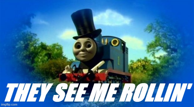 High Quality Thomas magician they see me rollin' Blank Meme Template