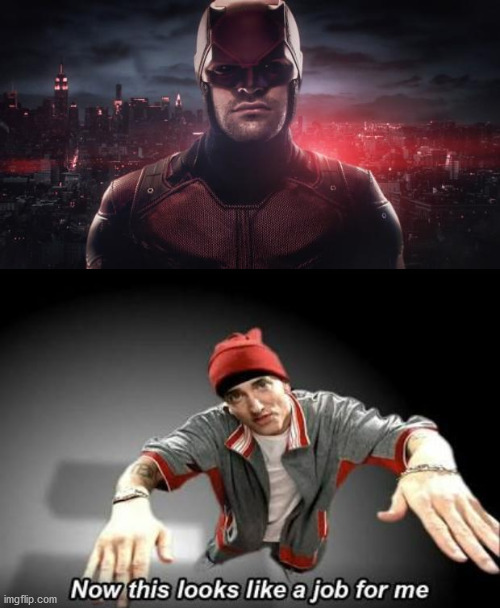 image tagged in daredevil,now this looks like a job for me | made w/ Imgflip meme maker