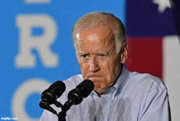 Joe Biden pissed | image tagged in joe biden pissed,joe biden,biden,pissed,pissed off,politics | made w/ Imgflip meme maker