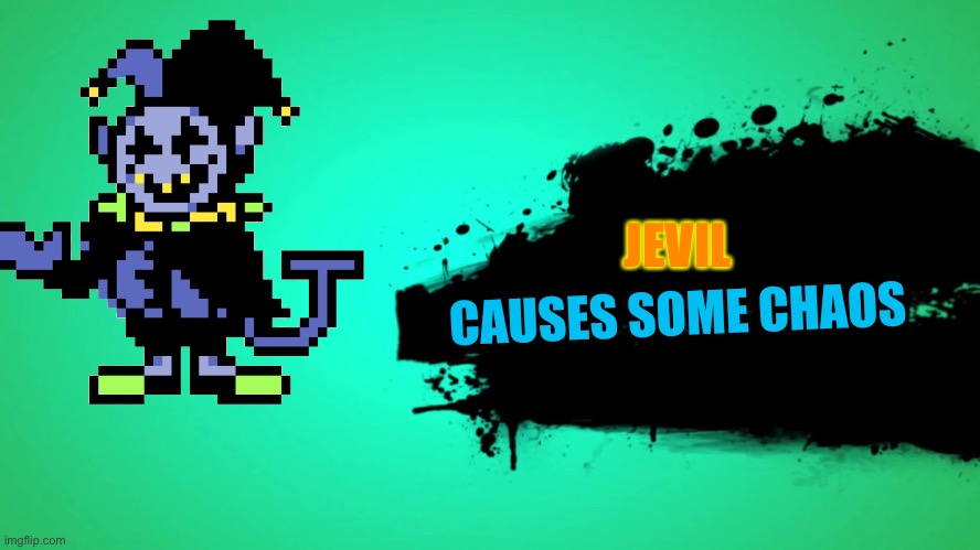 This will never happen BUT IF IT DID | JEVIL; CAUSES SOME CHAOS | image tagged in everyone joins the battle | made w/ Imgflip meme maker
