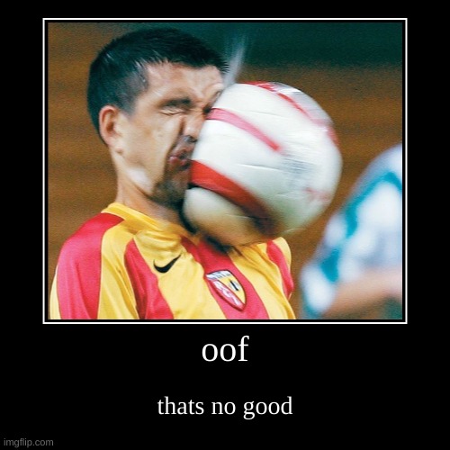 Thats No Good Soccer Moment | image tagged in funny,demotivationals | made w/ Imgflip demotivational maker