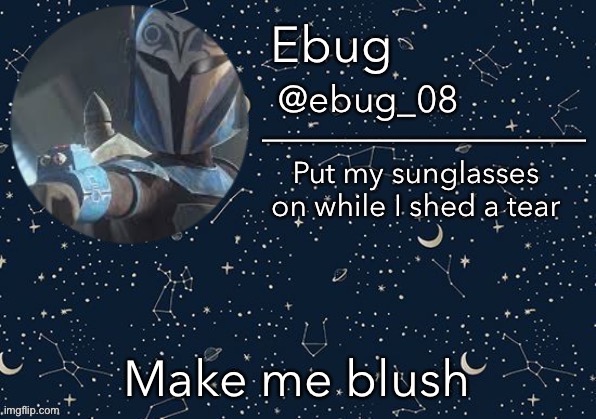 Cause boredom | Make me blush | image tagged in ebug announcement edited | made w/ Imgflip meme maker