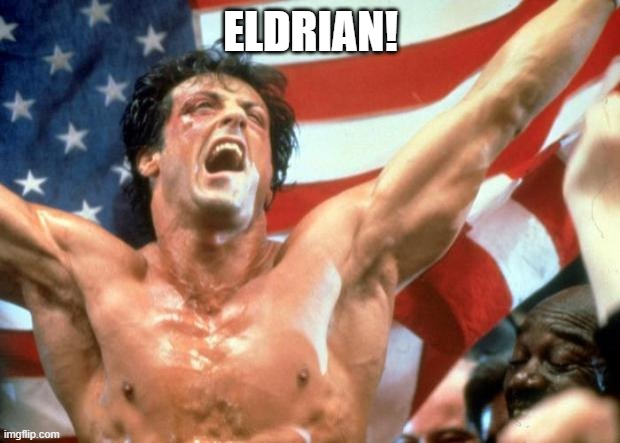 Rocky Victory | ELDRIAN! | image tagged in rocky victory | made w/ Imgflip meme maker
